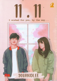 11.11 I Wished for You, By The Way?